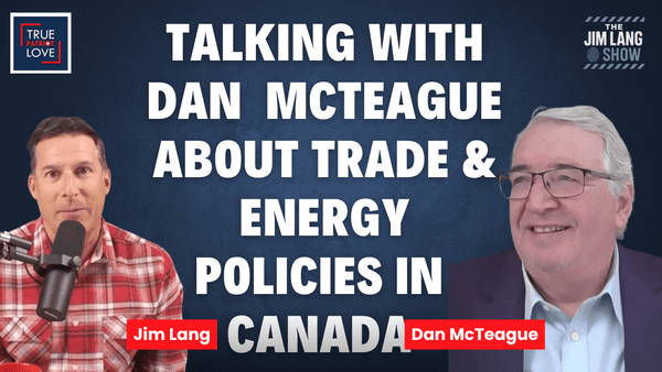 Talking with Dan McTeague about Trade and Energy Policies in Canada